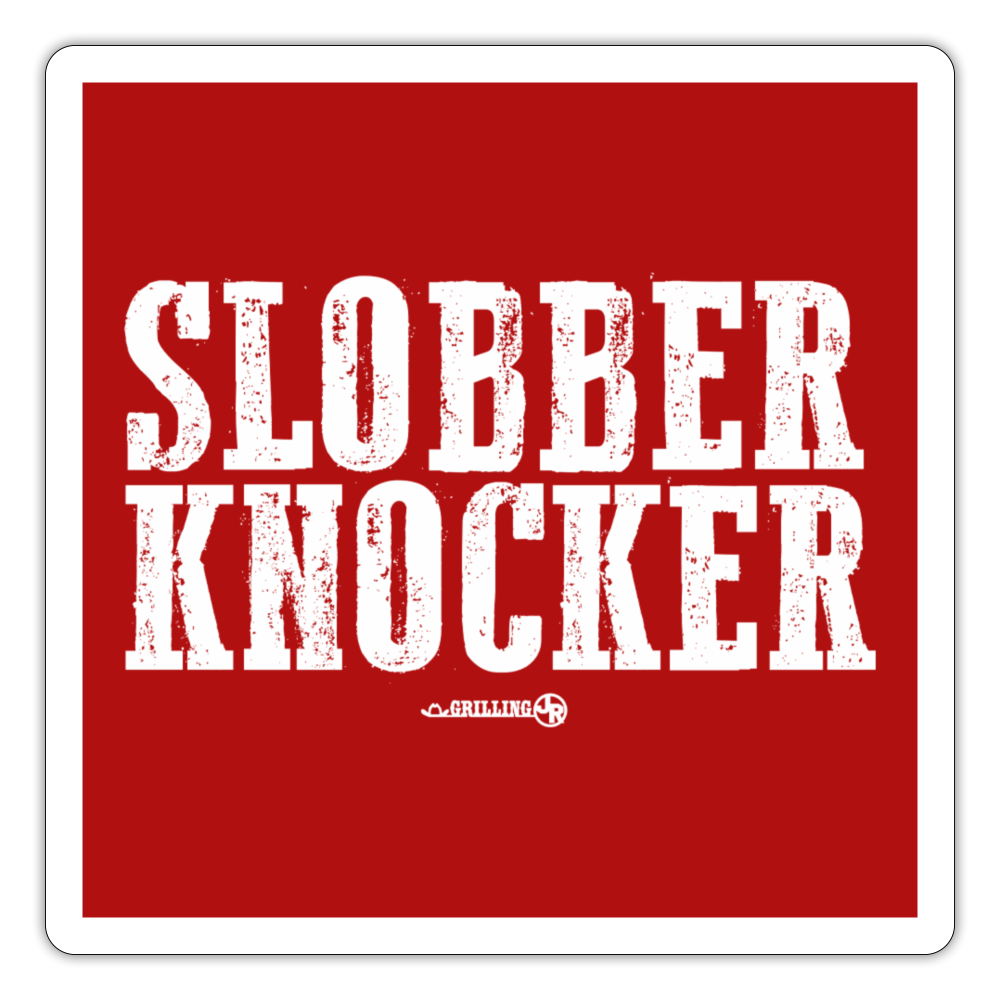 Slobber Knocker (GJR)- Sticker