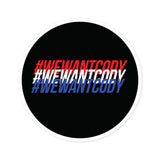 #WeWantCody (83Weeks)- Round Sticker