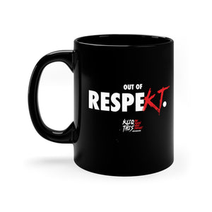 Out of Respekt (Kliq This) -11oz Black Mug