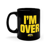 I'm Over (STW)-11oz Black Mug