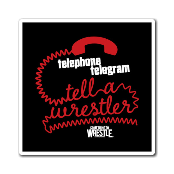 Tell a Wrestler (STW)- Magnet 4x4