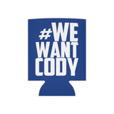 We Want Cody (83 Weeks)- Can Cooler