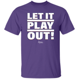 Let It Play Out (Extreme Life)- Classic T-Shirt