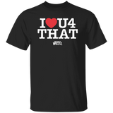 I Love U 4 That (STW)-Classic T-Shirt