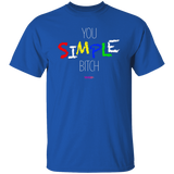 You Simple B**** (WHW)- Classic T-Shirt