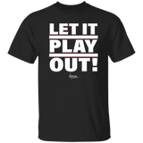 Let It Play Out (Extreme Life)- Classic T-Shirt