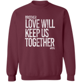 Love Will Keep Us (STW)- Crewneck Pullover Sweatshirt