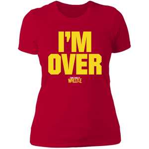 I'm Over (STW)-  Ladies' Boyfriend T-Shirt