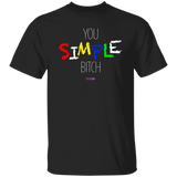 You Simple B**** (WHW)- Classic T-Shirt
