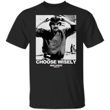 Choose Wisely (83 Weeks)- Classic T-Shirt