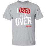 I Used to Be Over (STW)-Classic  T-Shirt