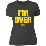 I'm Over (STW)-  Ladies' Boyfriend T-Shirt
