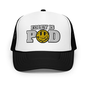 Foley is Pod Logo- Foam Trucker Hat