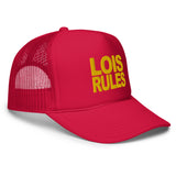 Lois Rules (WHW)- Foam Trucker Hat