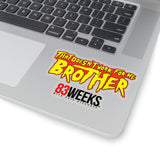 Doesn't Work For Me Brother (83 Weeks)- Kiss-Cut Sticker