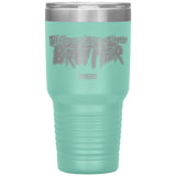 Doesn't Work For Me Brother (83 Weeks)- 30oz Tumbler