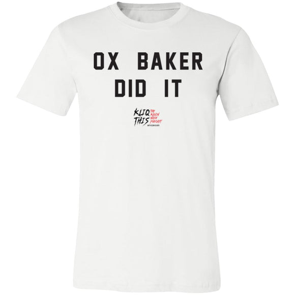 Ox Baker Did It (Kliq This)- Unisex Jersey Short-Sleeve T-Shirt