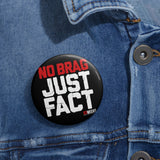 No Brag Just Fact (83 Weeks)- Pin Button