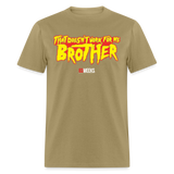 Doesn't Work For Me Brother (83 Weeks)- Classic T-Shirt - khaki