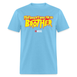 Doesn't Work For Me Brother (83 Weeks)- Classic T-Shirt - aquatic blue