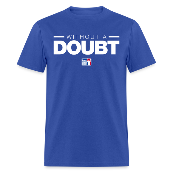 Without A Doubt (KAS)- Classic T-Shirt up to 6XL - royal blue