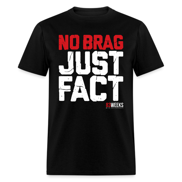 No Brag Just Facts (83 Weeks)- Classic T-Shirt - black