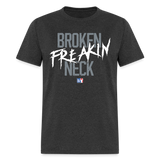 Broken Freakin Neck (KAS) -Classic T-Shirt up to 6XL - heather black