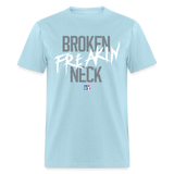 Broken Freakin Neck (KAS) -Classic T-Shirt up to 6XL - powder blue
