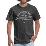 Old People Are Dangerous Classic T-Shirt up to 6XL - heather black