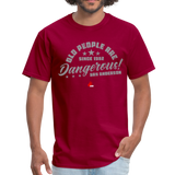 Old People Are Dangerous Classic T-Shirt up to 6XL - dark red