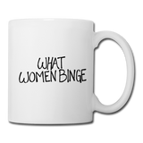 What Women Binge Coffee/Tea Mug - white