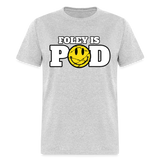 Foley Is Pod - Classic T-Shirt - heather gray