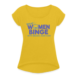 What Women Binge Roll Cuff T-Shirt - mustard yellow