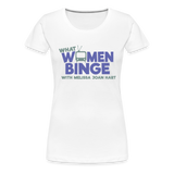 What Women Binge Premium T-Shirt - white