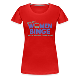 What Women Binge Premium T-Shirt - red
