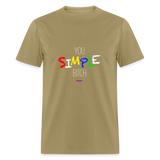 You Simple B**** (WHW)- Unisex Classic Shirt Up to 6XL - khaki