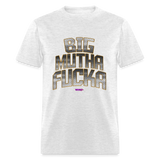 Big Mutha F**** (WHW)- Unisex Classic T-Shirt 2XL- 6XL - light heather gray