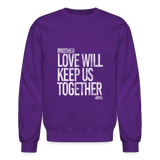 Love Will Keep Us (STW)- Crewneck Sweatshirt - purple
