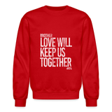 Love Will Keep Us (STW)- Crewneck Sweatshirt - red