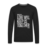 Love Will Keep (STW)- Men's Premium Long Sleeve T-Shirt - black