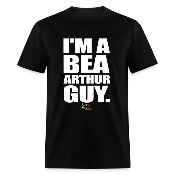 I'm a Bea Arthur Guy (Kliq This) -Unisex Classic T-Shirt - black