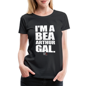 I'm a Bea Arthur Gal (Kliq This)- Women’s Premium T-Shirt - black