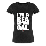 I'm a Bea Arthur Gal (Kliq This)- Women’s Premium T-Shirt - charcoal grey