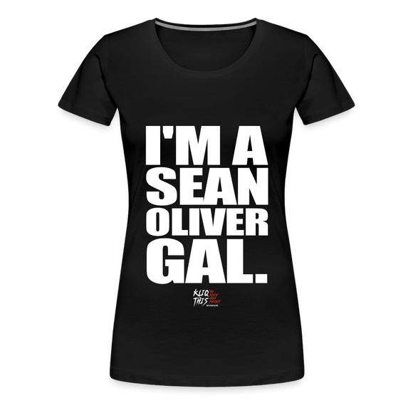 I'm a Sean Oliver Gal (Kliq This)- Women’s Premium T-Shirt - black