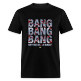Bang Bang (Foley is Pod)- Unisex Classic T-Shirt - black
