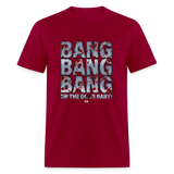 Bang Bang (Foley is Pod)- Unisex Classic T-Shirt - dark red