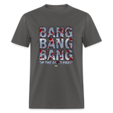 Bang Bang (Foley is Pod)- Unisex Classic T-Shirt - charcoal