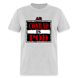 Conrad is Pod (AFS)- Unisex Classic T-Shirt - heather gray