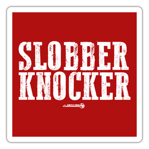 Slobber Knocker (GJR)- Sticker - white matte
