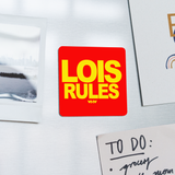 Lois Rules (WHW)- Red Square Magnet - white